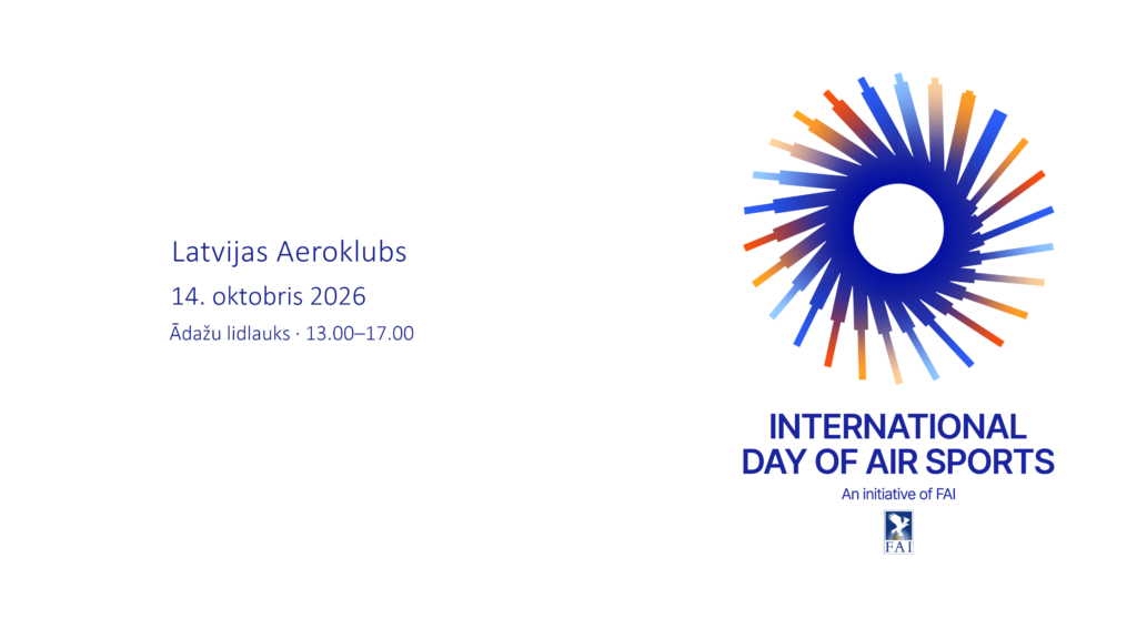 Starptautiskā gaisa sporta diena — Latvijas Aeroklubs, 2026. gada 14. oktobrī Ādažu lidlaukā, plkst. 13.00–17.00.